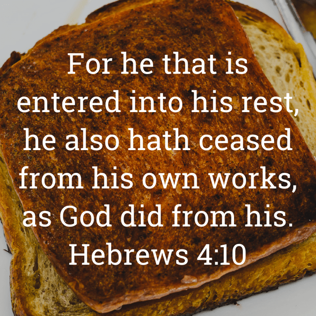 The image bears the text:
For he that is entered into his rest, he also hath ceased from his own works, as God did from his.
Hebrews 4:10 KJV