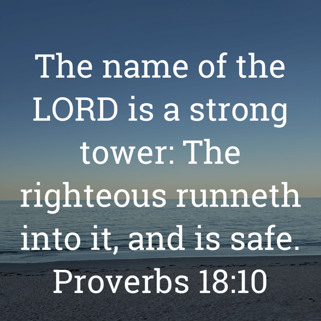 The image bears the text:
The name of the
LORD is a strong tower: The righteous runneth into it, and is safe.
Proverbs 18:10 KJV