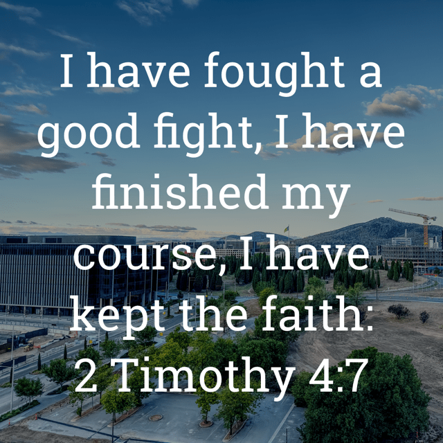 The image bears the text:
I have fought a good fight, I have finished my course, I have kept the faith:
2 Timothy 4:7 KJV