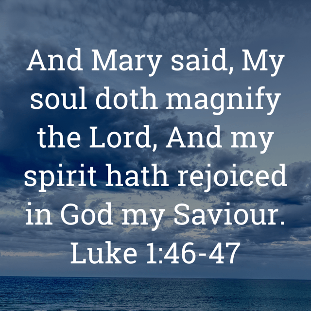 The image bears the text:
And Mary said, My soul doth magnify the Lord, And my spirit hath rejoiced in God my Saviour.
Luke 1:46–47 KJV
