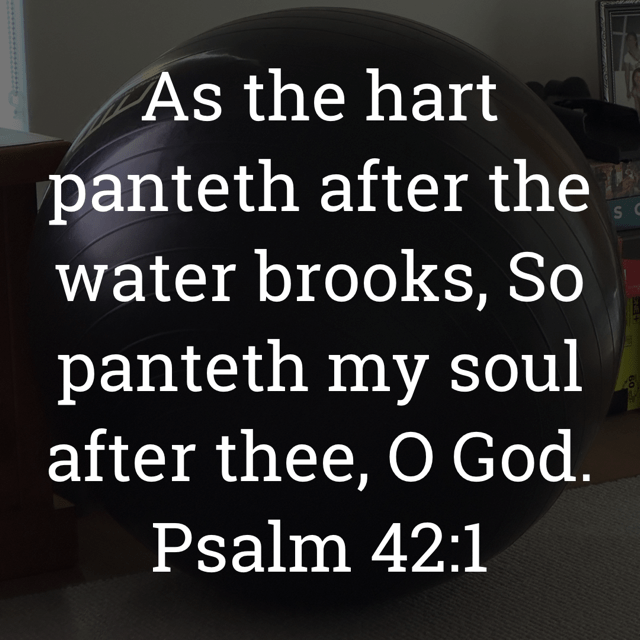 The image bears the text:
As the hart panteth after the water brooks, So panteth my soul after thee, O God.
Psalm 42:1 KJV
