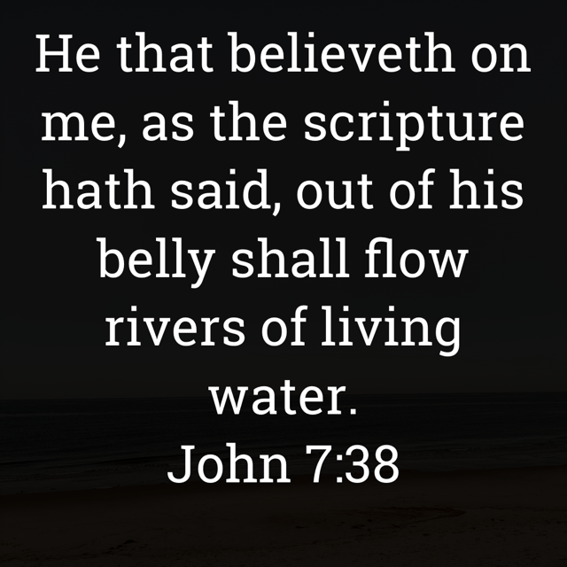 The image bears the text:
He that believeth on me, as the scripture hath said, out of his belly shall flow rivers of living water.
John 7:38 KJV