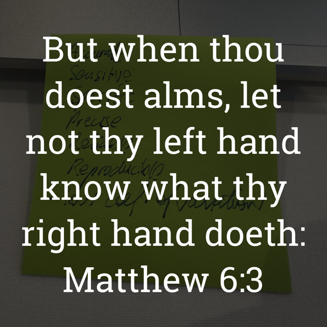 The image bears the text:
But when thou doest alms, let not thy left hand know what thy right hand doeth:
Matthew 6:3 KJV