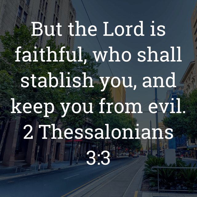 The image bears the text:
But the Lord is faithful, who shall stablish you, and keep you from evil.
2 Thessalonians 3:3 KJV