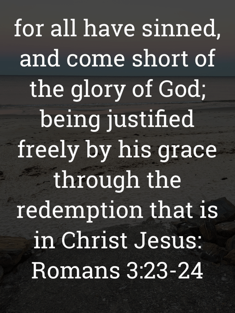 The image bears the text:
for all have sinned, and come short of the glory of God; being justified freely by his grace through the redemption that is in Christ Jesus:
Romans 3:23–24 KJV