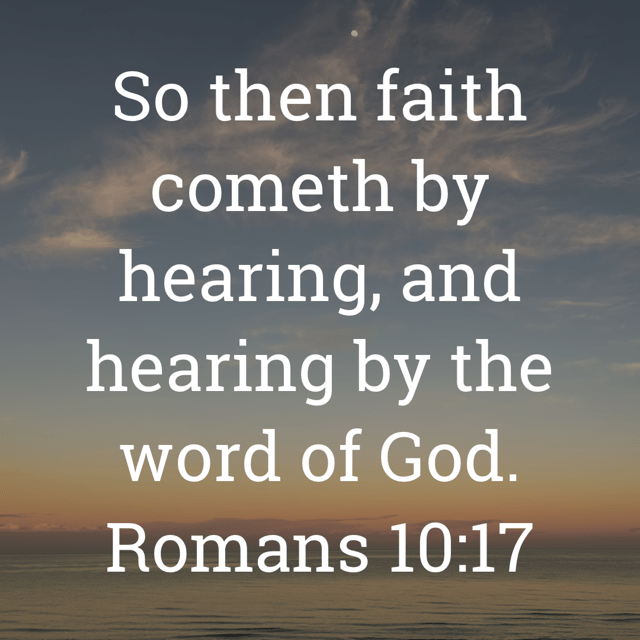 The image bears the text:
So then faith cometh by hearing, and hearing by the word of God.
Romans 10:17 KJV