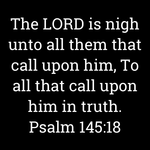 The image bears the text:
The LORD is nigh unto all them that call upon him, To all that call upon him in truth.
Psalm 145:18 KJV