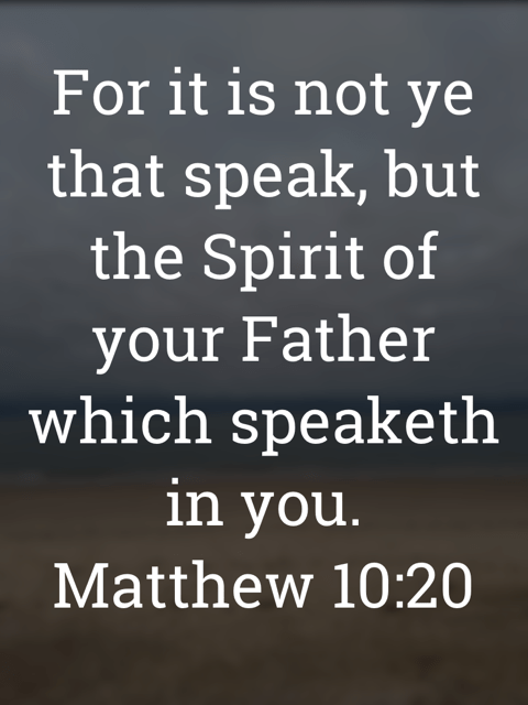 The image bears the text:
For it is not ye that speak, but the Spirit of your Father which speaketh in you.
Matthew 10:20 KJV