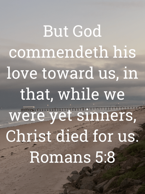 The image bears the text:
But God commendeth his love toward us, in that, while we were yet sınners, Christ died for us.
Romans 5:8 KJV