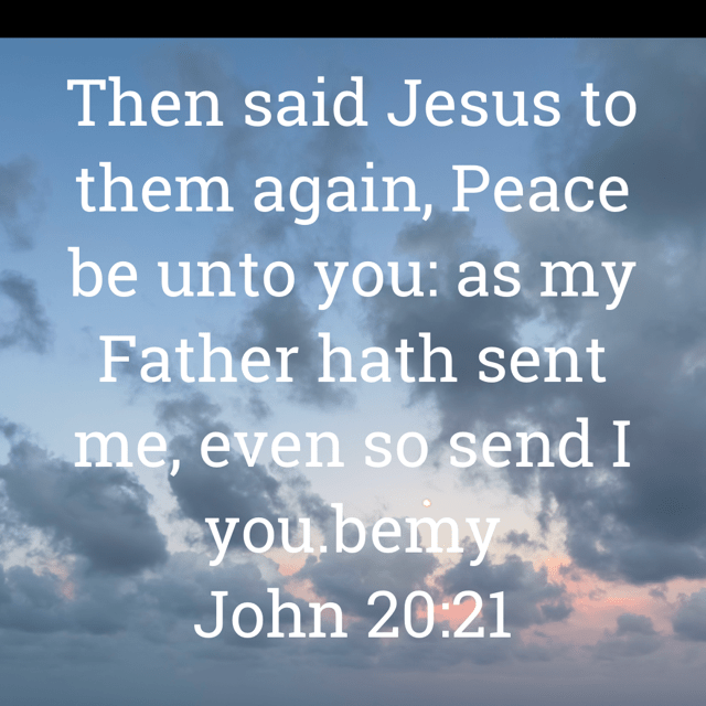 The image bears the text:
Then said Jesus to them again, Peace be unto you: as my Father hath sent me, even so send I you.
John 20:21 KJV