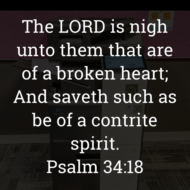 The image bears the text:
The LORD is nigh unto them that are of a broken heart;
And saveth such as be of a contrite spirit.
Psalm 34:18 KJV