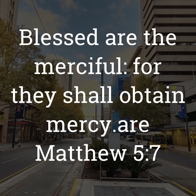 The image bears the text:
Blessed are the merciful: for they shall obtain mercy.
Matthew 5:7 KJV
