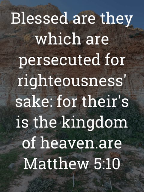 The image bears the text:
Blessed are they which are
persecuted for righteousness' sake: for their's is the kingdom of heaven.
Matthew 5:10 KJV