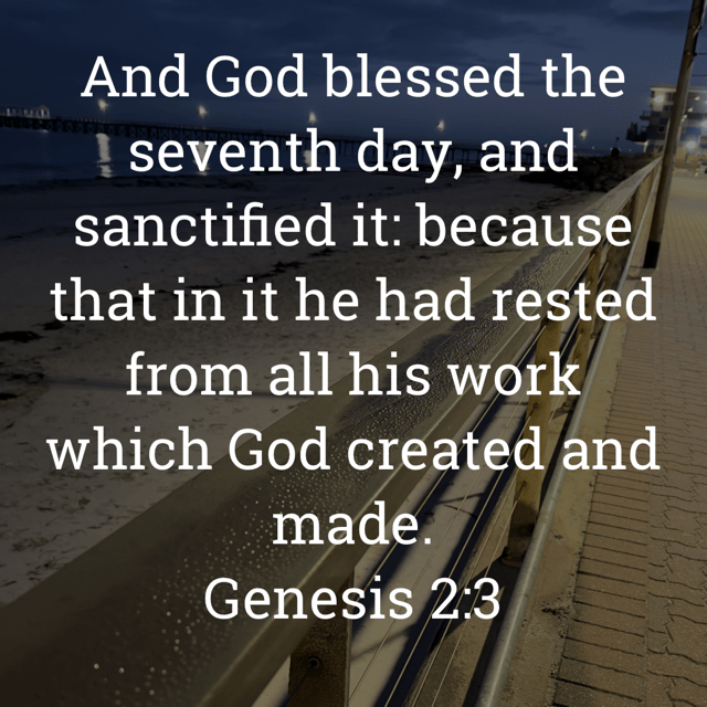 The image bears the text:
And God blessed the seventh day, and sanctified it: because that in it he had rested from all his work which God created and made.
Genesis 213 KJV