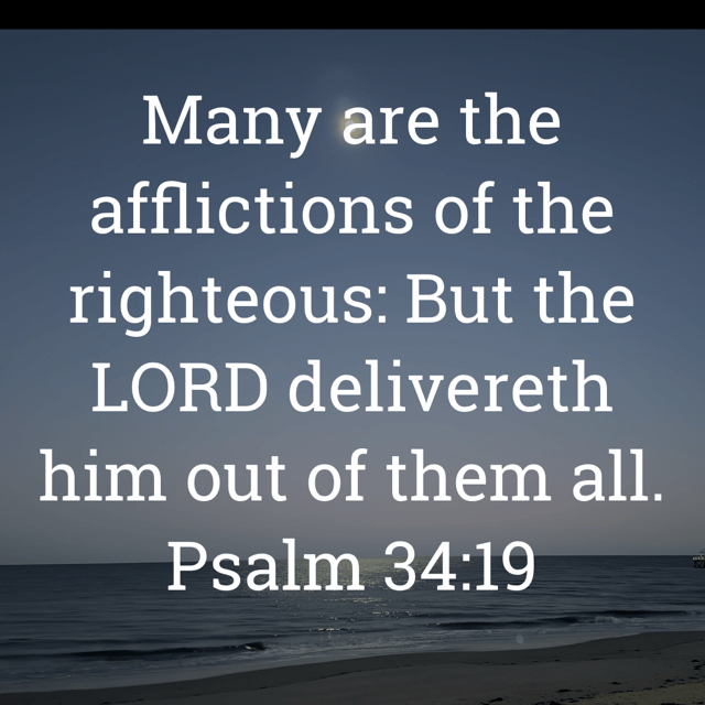 The image bears the text:
Many are the afflictions of the righteous: But the LORD delivereth him out of them all.
Psalm 34:19 KJV