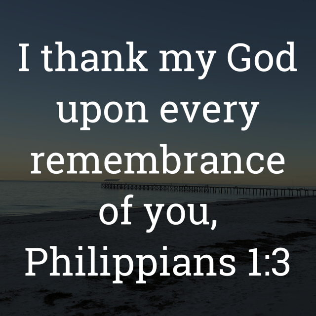 The image bears the text:
I thank my God upon every remembrance of you,
Philippians 1:3 KJV