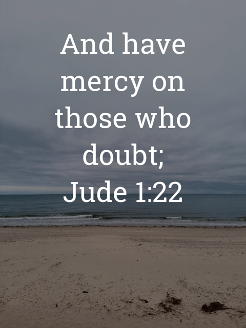 The image bears the text:
And have mercy on those who doubt;
Jude 1:22 ESV