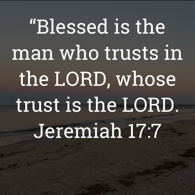 The image bears the text:
"Blessed is the man who trusts in the LORD, whose trust is the LORD.
Jeremiah 17:7 ESV