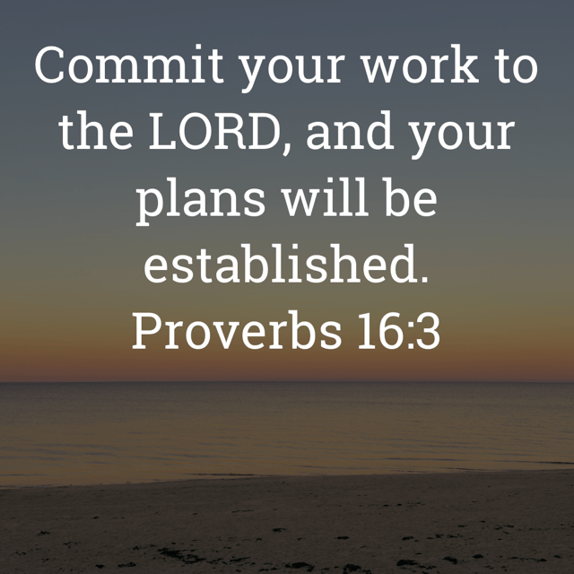 The image bears the text:
Commit your work to the LORD, and your plans will be established.
Proverbs 16:3 ESV
